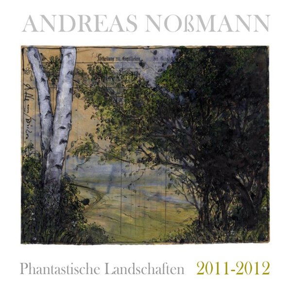 Phantastische Landschaften 2011 – 2012